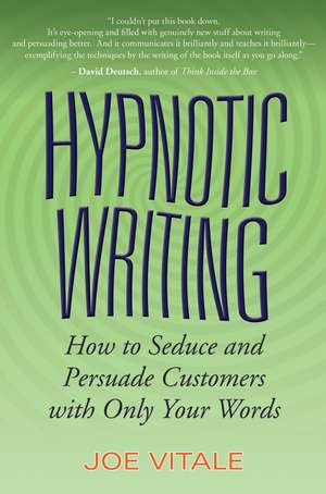 Hypnotic Writing – How to Seduce and Persuade Customers with Only Your Words de J Vitale