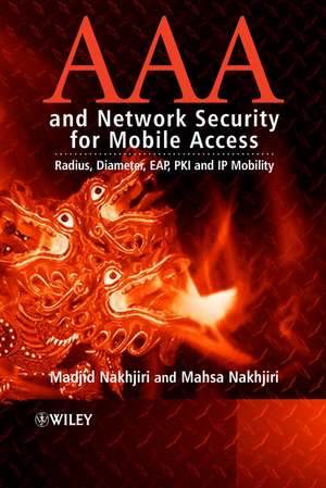 AAA and Network Security for Mobile Access – Radius, Diameter, EAP, PKI and IP Mobility de M Nakhjiri