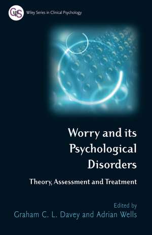 Worry and its Psychological Disorders – Theory, Assessment and Treatment de GCL Davey