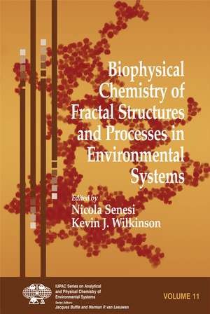 Biophysical Chemistry of Fractal Structures and Processes in Environmental Systems de N Senesi