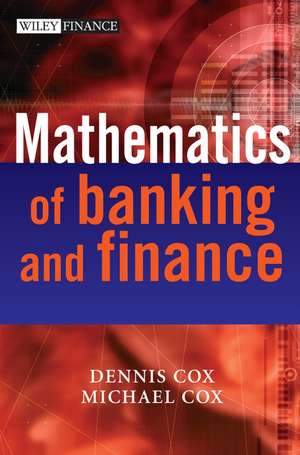 The Mathematics of Banking and Finance de Dennis Cox