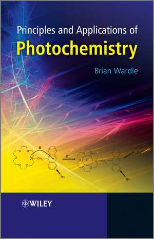 Principles and Applications of Photochemistry de B Wardle