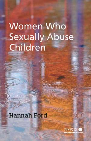 Women Who Sexually Abuse Children de H Ford