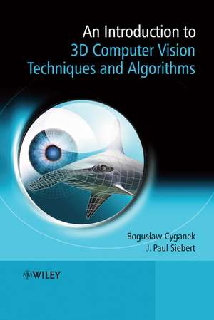 An Introduction to 3D Computer Vision Techniques and Algorithms de B Cyganek