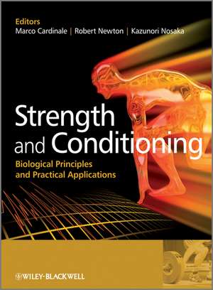 Strength and Conditioning – Biological Principles and Practical Applications de M Cardinale