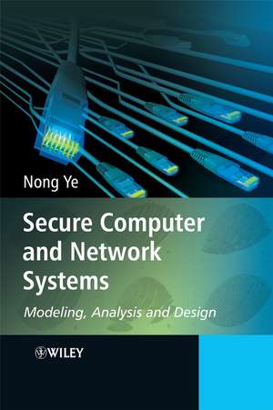 Secure Computer and Network Systems – Modeling, Analysis and Design de N Ye