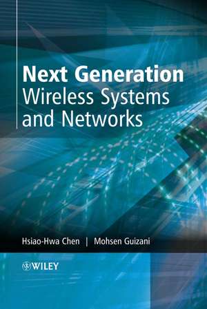 Next Generation Wireless Systems and Networks de H–H Chen