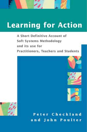 Learning for Action – A Short Definitive Account of Soft Systems Methodology and its use for Practitioners, Teachers and Students de P Checkland