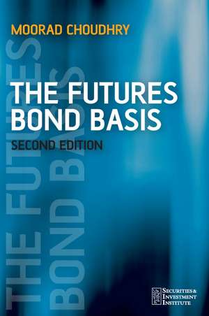 The Futures Bond Basis 2e de MC Choudhry