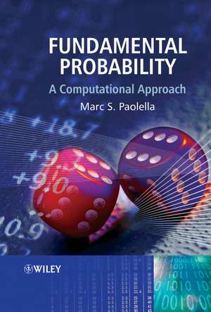 Fundamental Probability – A Computational Approach de MS Paolella