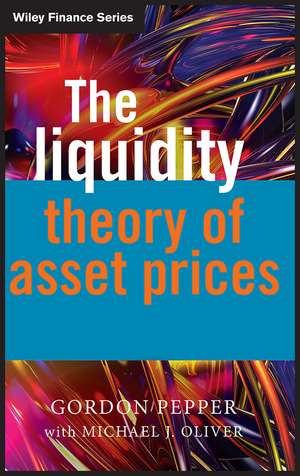 The Liquidity Theory of Asset Prices de Gordon Pepper