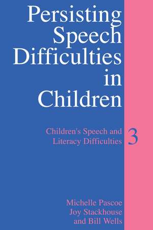 Persisting Speech Difficulties in Children – Children′s Speech and Literacy Difficulties 3 de M Pascoe