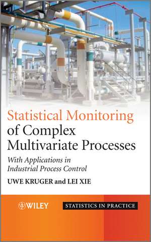 Statistical Monitoring of Complex Multivatiate Processes – With Applications in Industrial Process Control de UK Kruger