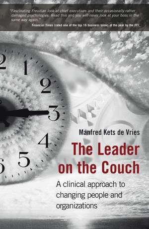 The Leader on the Couch – A Clinical Approach to Changing People and Organisations de M Kets de Vries