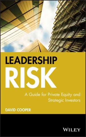 Leadership Risk – A Guide for Private Equity and Strategic Investors de D Cooper