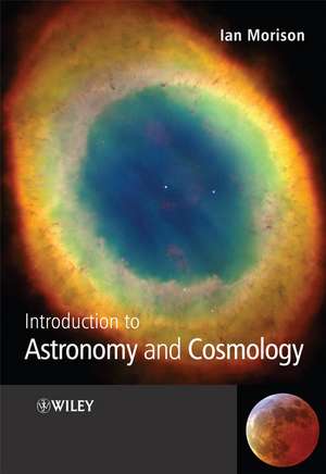 Introduction to Astronomy and Cosmology de I Morison