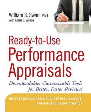 Ready–to–Use Performance Appraisals – Downloadable, Customizable Tools for Better, Faster Reviews! de WS Swan