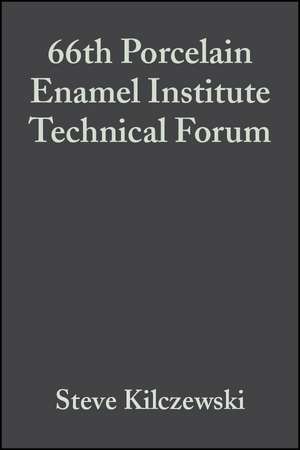 66th Porcelain Enamel Institute Technical Forum (Ceramic Engineering and Science Proceedings V25 Issue 5, 2004) de S Kilczewski