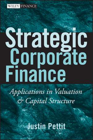 Strategic Corporate Finance – Applications in Valuation and Capital Structure de J Pettit