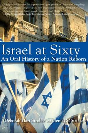 Israel at Sixty: A Pictorial and Oral History of a Nation Reborn de Deborah Hart Strober