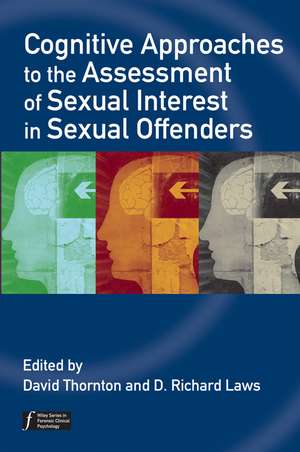 Cognitive Approaches to the Assessment of Sexual Interest in Sexual Offenders de D Thornton