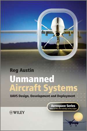 Unmanned Aircraft Systems – UAVS Design, Development and Deployment de R Austin