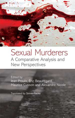 Sexual Murderers – A Comparative Analysis and New Perspectives de J Proulx