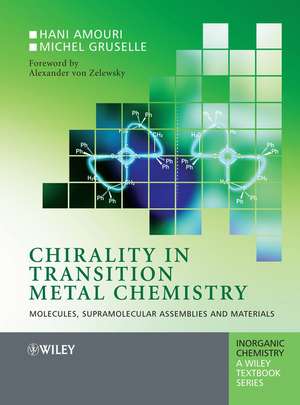 Chirality in Transition Metal Chemistry – Molecules, Supramolecular Assemblies and Materials de H Amouri