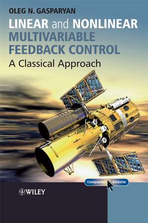 Linear and Nonlinear Multivariable Feedback Control – A Classical Approach de ON Gasparyan