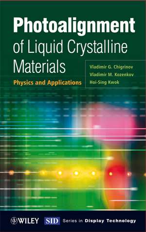 Photoalignment of Liquid Crystalline Materials – Physics and Applications de VG Chigrinov