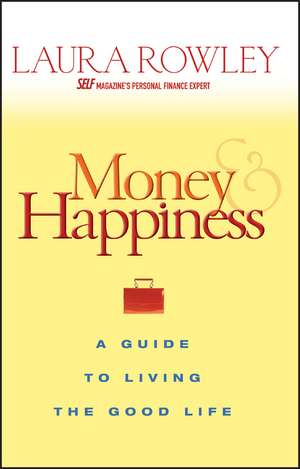 Money and Happiness – A Guide to Living the Good Life de L Rowley