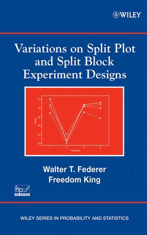 Variations on Split Plot and Split Block Experiment Designs de WT Federer