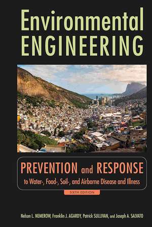 Environmental Engineering: Prevention and Response to Water–, Food–, Soil–, and Air–borne Disease and Illness de Nelson L. Nemerow