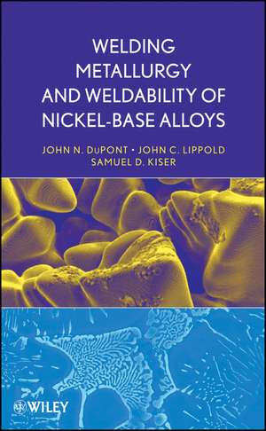 Welding Metallurgy and Weldability of Nickel–Base Alloys de DuPont