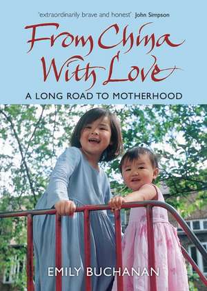 From China With Love: A Long Road to Motherhood de Emily Buchanan