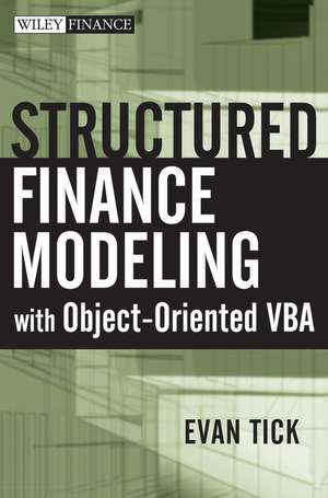 Structured Finance Modeling with Object-Oriented VBA: A Maverick Medical Genius and His Tragic Quest to Rid the World of Mental Illness de Evan Tick