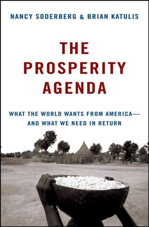 The Prosperity Agenda: What the World Wants from America––and What We Need in Return de Nancy Soderberg