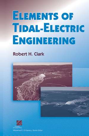 Elements of Tidal–Electric Engineering de RH Clark