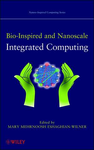 Bio–Inspired and Nanoscale Integrated Computing de M Eshaghian–Wilne