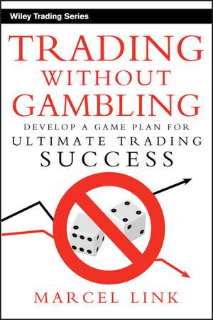 Trading Without Gambling de Marcel Link