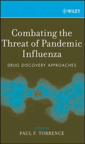 Combating the Threat of Pandemic Influenza – Drug Discovery Approaches de PF Torrence