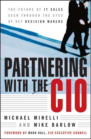 Partnering With the CIO – The Future of IT Sales Seen Through the Eyes of Key Decision Makers de M Minelli