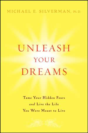 Unleash Your Dreams de Michael E. Silverman