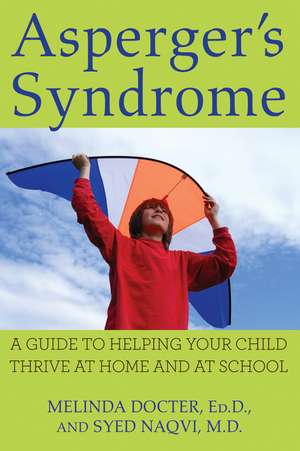 Asperger's Syndrome: A Guide to Helping Your Child Thrive at Home and at School de Melinda Docter