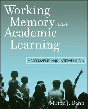 Working Memory and Academic Learning – Assessment and Intervention de MJ Dehn