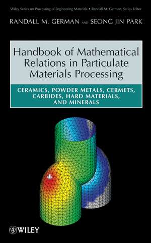 Handbook of Mathematical Relations in Particulate Materials Processing de RM German