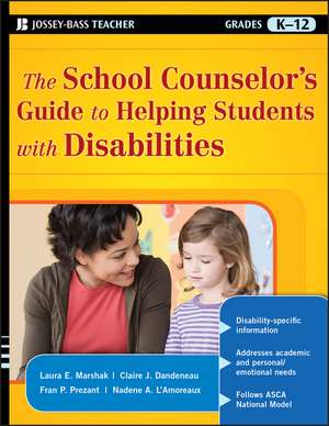 The School Counselor′s Guide to Helping Students with Disabilities de LE Marshak