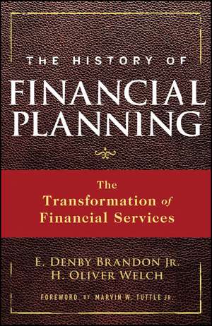 The History of Financial Planning – The Transformation of Financial Services de ED Brandon