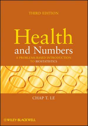 Health and Numbers – A Problems–Based Introduction to Biostatistics 3e de CT Le