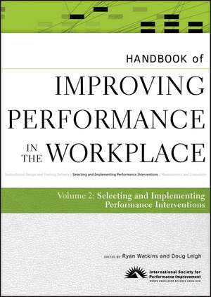 Handbook of Improving Performance in the Workplace – Selecting and Implementing Performance Interventions V 2 de ISPI